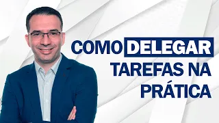 COMO DELEGAR TAREFAS NA PRÁTICA