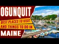 OGUNQUIT MAINE Best Things to Do Top 10 Places to Visit in Ogunquit New England Travel Guide 4K