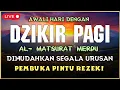 DZIKIR PAGI HARI MERDU - Zikir Pembuka Pintu Rezeki, Dzikir Sesuai Sunnah Rasulullah ﷺ
