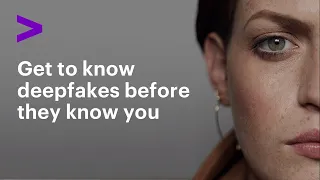 Get to know deepfakes before they know you