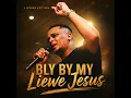 BLY BY MY LIEWE JESUS (feat. THEONIQUE DANSTER / JO-ANNE COETZEE/ SELWINA MILLER)