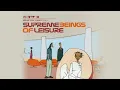 Supreme Beings Of Leisure: Supreme Beings Of Leisure [Full Album]