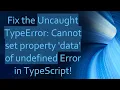 Fix the Uncaught TypeError Cannot set property data of undefined Error in TypeScript