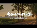 Download Lagu Andra and the backbone - Sempurna (lyrics)