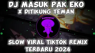 Download DJ MASUK PAK EKO X DITIKUNG TEMAN SLOW BASS VIRAL REMIX TIKTOK TERBARU 2024 MP3