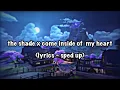 Download Lagu the shade x come inside of my heart {lyrics - sped up}