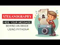 Steganography Hide Your Text Behind an Image using Python