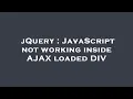 jQuery JavaScript not working inside AJAX loaded DIV