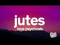 Jutes - Love Psychosis (Lyrics)