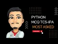 TCS-XPLORE IPA CPA MOST ASKED PYTHON MCQ QUESTIONS PART 1