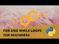 For Loops and While Loops in Python for Beginners Else Special Syntax Explained