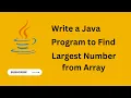 Java Program to find Largest Number in an Array