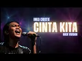 Download Lagu CINTA KITA - INKA CRISTIE - COVER ROCK VERSION - COVER ROCK VERSION - INKA CRISTIE - CINTA KITA