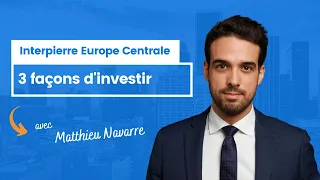 3 façons d'investir dans Interpierre Europe Centrale
