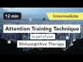 Download Lagu Attention Training Technique (ATT) in Metacognitive Therapy. (Intermediate 6)