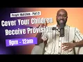Prayer Watches Part 2 9PM-12AM Second Watch Guide to Divine Protection Provision and Children