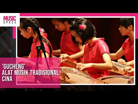 Petikan Merdu 'Gucheng' Alat Musik Tradisional Cina | playOne