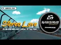 DJ SLOW MELODY VIRAL • STEREO LOVE •