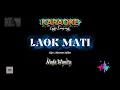 Lagu - LAOK MATI KARAOKE -