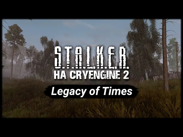 S.T.A.L.K.E.R. на движке CRYENGINE 2 - Legacy of Times (Stream)