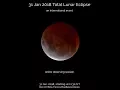 Video di  "Super Blue Moon Totale Eclipse" - 31 Jan. 2018, at 11:30 UT