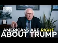 Americans are Right About Trump Sen Bernie Sanders