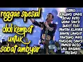 Lagu Reggae spesial didi kempot  untuk sobat ambyar... 😪