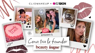 Ep. 1 - Cena tra le founder | Beauty League