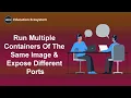 Docker Tutorial How To Run Multiple Containers Of The Same Image Expose Different Ports