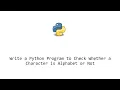 Write a Python Program to Check Whether a Character is Alphabet or Not