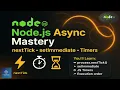Node js Section 37 Async Mastery process nextTick setImmediate Timers