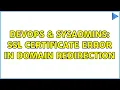 DevOps SysAdmins SSL certificate error in domain redirection 3 Solutions