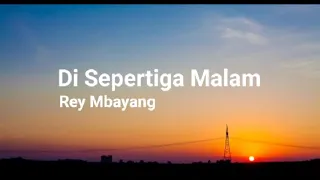 Download Rey Mbayang - Di Sepertiga Malam (Lirik) MP3