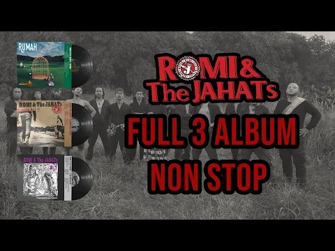 Download MP3 Romi \u0026 the Jahats - Full Tiga Album Non Stop ( #1 Film Murahan #2 Slonong Boy #3 Rumah )