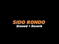 Download Lagu SIDO RONDO  -  Slowed + Reverb (Full Lirik)