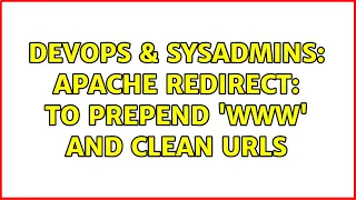 DevOps SysAdmins Apache Redirect to prepend www and Clean URLs 2 Solutions