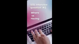 SQL interview Question and Answers on Where Clause vs Having Clause