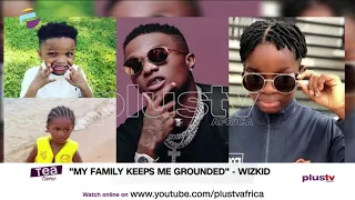 my family keeps me grounded and i love my 3 sons wizkid teatime