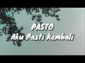 Download Lagu Pasto - Aku Pasti Kembali (Lirik)