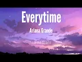 Download Lagu Everytime - Ariana Grande | Lirik Dan Terjemah