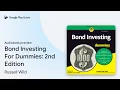 Download Lagu Bond Investing For Dummies: 2nd Edition by Russell Wild · Audiobook preview