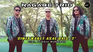 Download CINTA KARET ASAL DAIS 2 | NAGABE TRIO | CIPT : TUMBUR NABABAN - LAGU BATAK TERBARU 2022 MP3