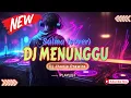 Download Lagu DJ MENUNGGU - SALMA (COVER)‼️RHOMA IRAMA ‼️SOUND VIRAL TIKTOK 2024‼️VERSION FUNKOT