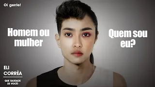 Homem ou mulher, quem sou eu? | Eli Corrêa Oficial |