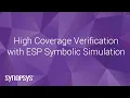 High Coverage Verification with ESP Symbolic Simulation Synopsys