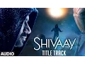 Download Lagu BOLO HAR HAR HAR Full Audio Song |  SHIVAAY Title Song |  Ajay Devgn |  Mithoon Badshah | T-Series