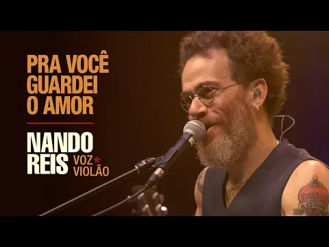 Download MP3 Nando Reis - Pra Você Guardei o Amor (Voz e Violão em Salvador)