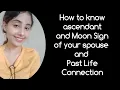 How to see which Ascendant or Moon sign your spouse will have along with past life connection