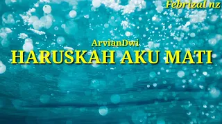 Download Andai kau merasakan sakit yang kau berikan kepadaku HARUSKAH AKU MATI - COVER ARVIAN DWI ( LIRIK ) MP3