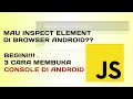 cara coding di android cara menampilkan console javascript di chrome android tanpa aplikasi
